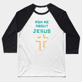 Ask Me About Jesus Baseball T-Shirt
